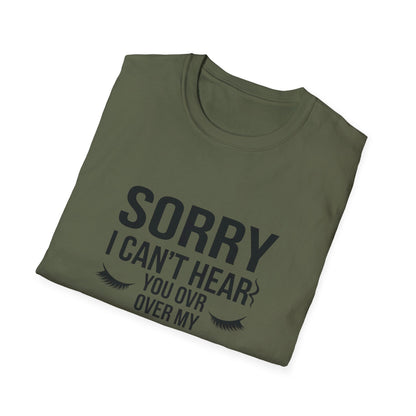 Sassy 'Sorry I Can't Hear You Over My Lashes' T-Shirt - Hilarious Lash Lover Tee for Women | Trendy Beauty Queen Gift