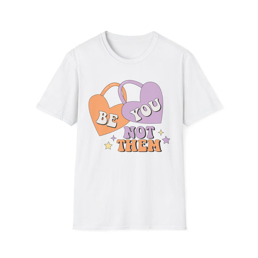 Inspiring 'Be You Not Them' T-Shirt | Retro Heart Self-Love Tee for Women & Teens | Empowering Groovy Style