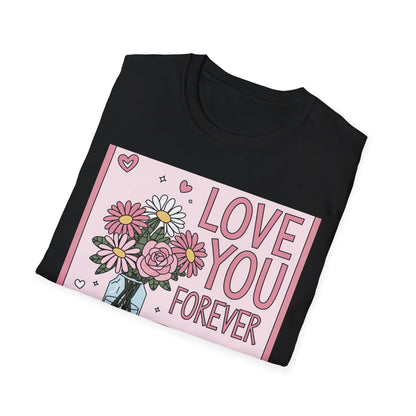 Love You Forever Floral T-Shirt | Romantic Valentine's Day Tee | Sweet Anniversary Gift for Her