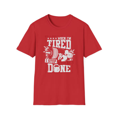Unstoppable 'I Don't Stop When I'm Tired' T-Shirt | Epic Gym Motivation Tee | Weightlifting Fitness Apparel for True Warriors