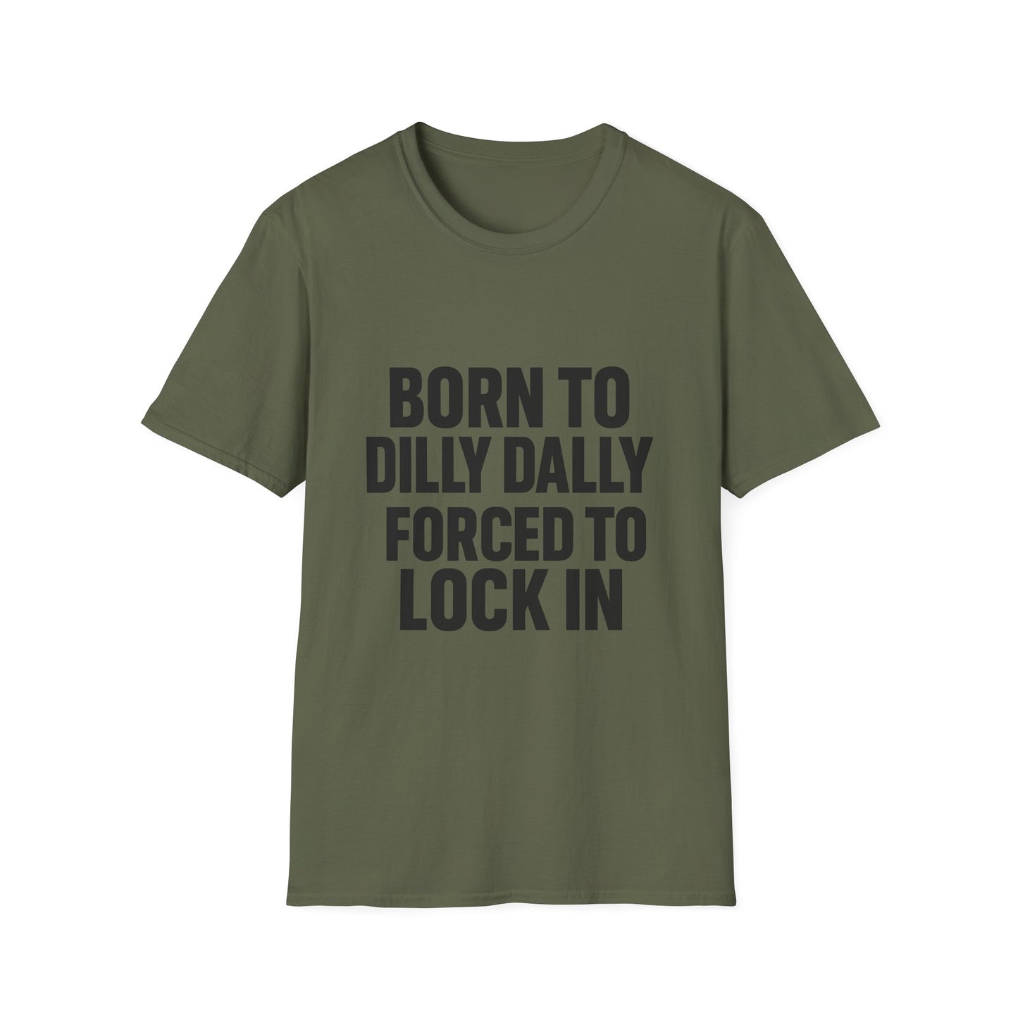 Born to Dilly Dally, Forced to Lock In Tee
