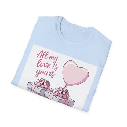 Sweet 'All My Love Is Yours' T-Shirt | Romantic Heart Balloon & Gifts Tee for Valentine's & Anniversaries