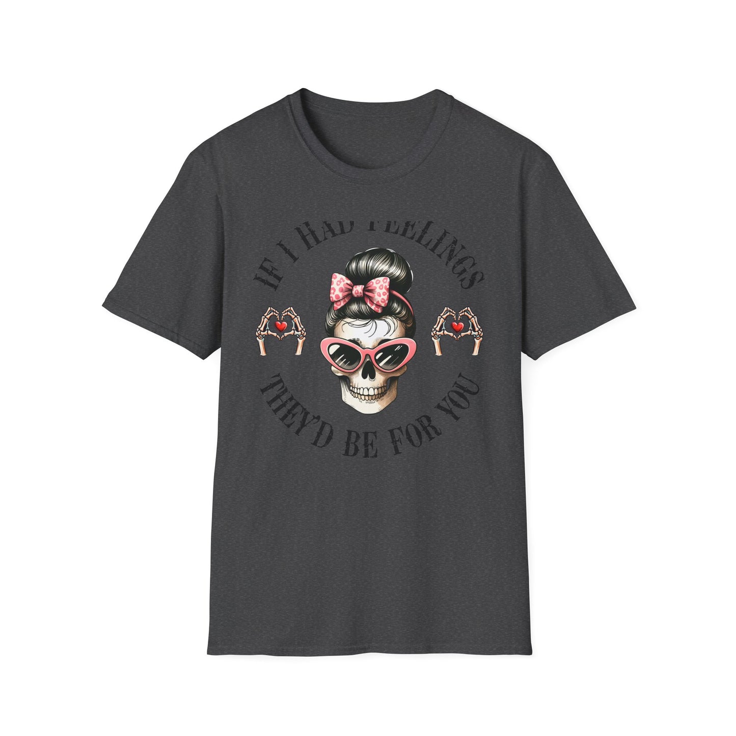 Sassy Messy Bun Skull T-Shirt - 'If I Had Feelings' Dark Humor Valentine's Gift for Women | Edgy & Unique Graphic Tee