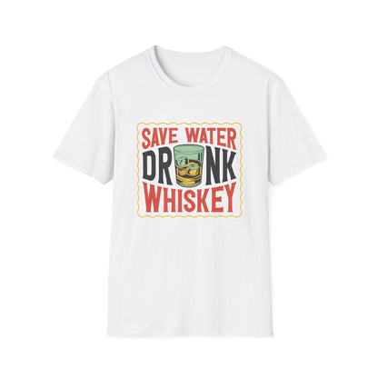 Save Water Drink Whiskey T-Shirt | Hilarious Whiskey Lover Tee | Funny Drinking Slogan Shirt | Ultimate Bar Humor Gift