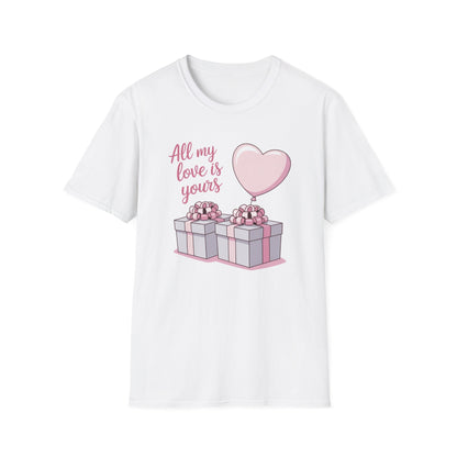 Sweet 'All My Love Is Yours' T-Shirt | Romantic Heart Balloon & Gifts Tee for Valentine's & Anniversaries