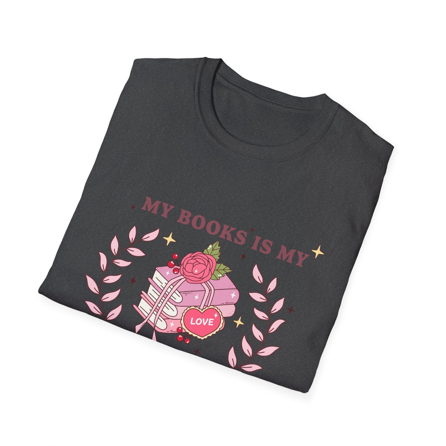 My Books Is My Valentine T-Shirt | Cozy Book Lover Gift | Unique Reader Tee | Charming Literary Valentine's Day Top