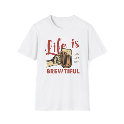 Life is BREWTIFUL Beer Lover T-Shirt - Funny Craft Beer Graphic Tee for Men & Women | Happy New Beer Gift