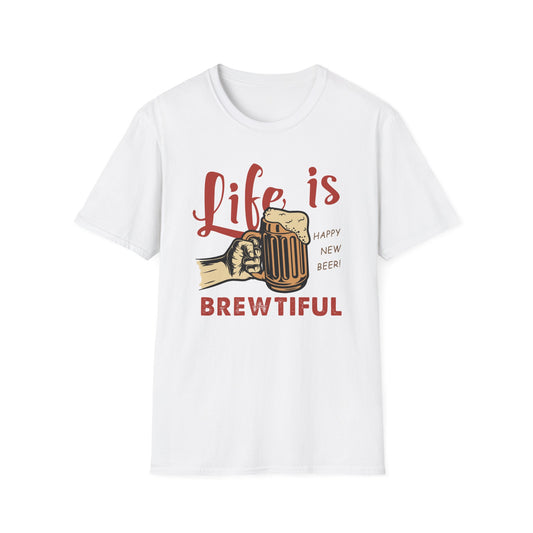 Life is BREWTIFUL Beer Lover T-Shirt - Funny Craft Beer Graphic Tee for Men & Women | Happy New Beer Gift