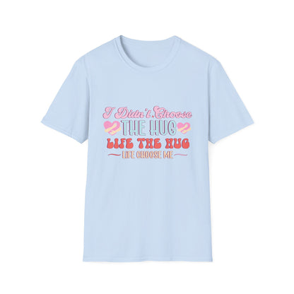 Adorable Hug Life T-Shirt | Funny 'I Didn't Choose The Hug Life' Tee with Hearts & Hugs | Sweet Gift for Her, Valentine's, Best Friend