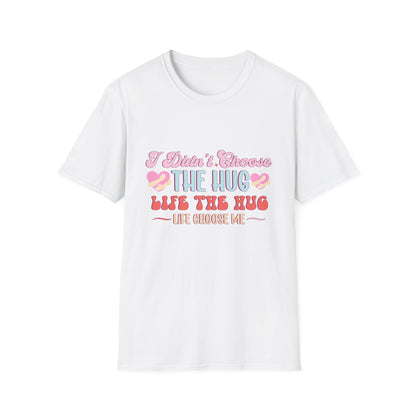 Adorable Hug Life T-Shirt | Funny 'I Didn't Choose The Hug Life' Tee with Hearts & Hugs | Sweet Gift for Her, Valentine's, Best Friend