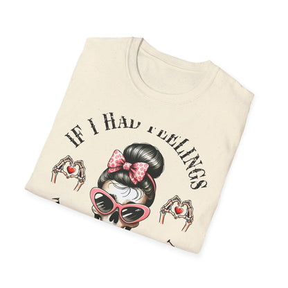 Sassy Messy Bun Skull T-Shirt - 'If I Had Feelings' Dark Humor Valentine's Gift for Women | Edgy & Unique Graphic Tee