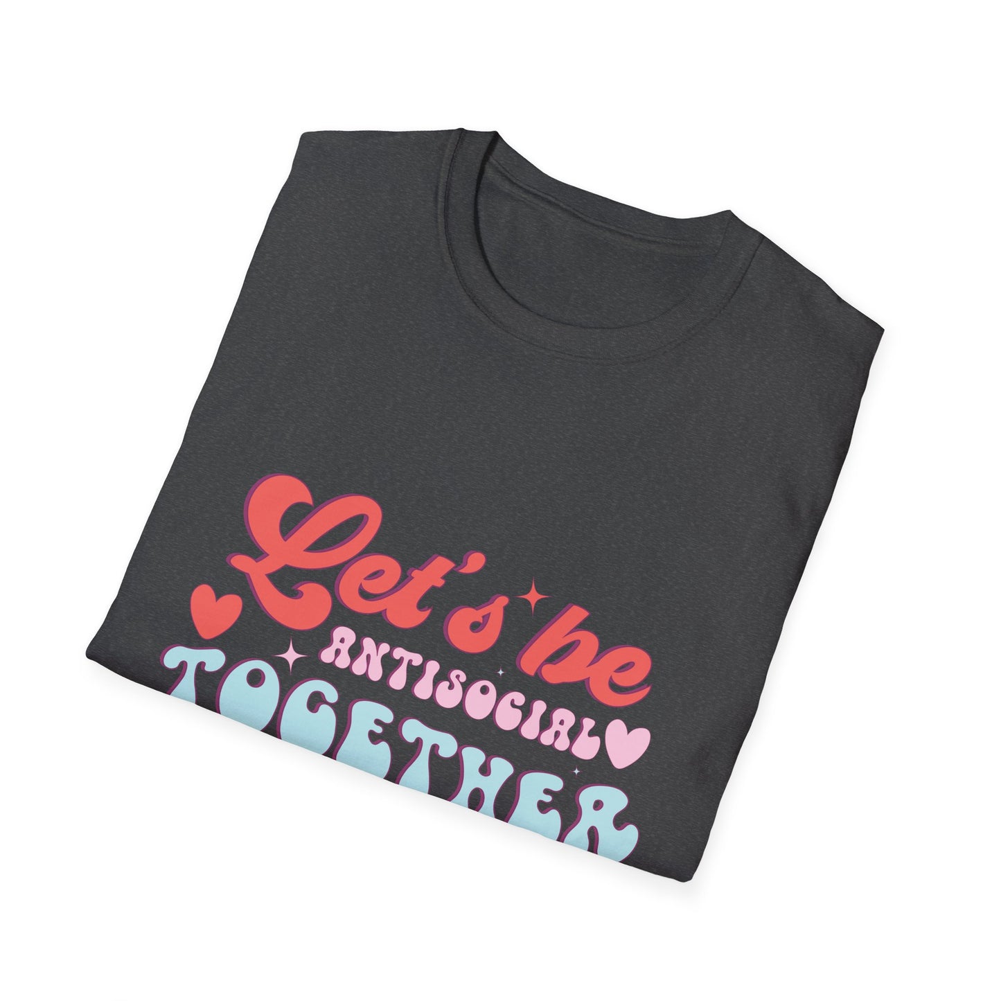 Let's Be Antisocial Together T-Shirt | Funny Retro Groovy Introvert Tee | Unique Best Friend & Couple Gift