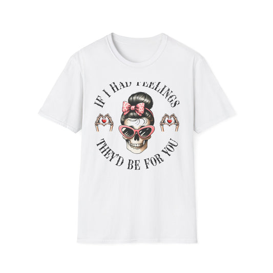 Sassy Messy Bun Skull T-Shirt - 'If I Had Feelings' Dark Humor Valentine's Gift for Women | Edgy & Unique Graphic Tee