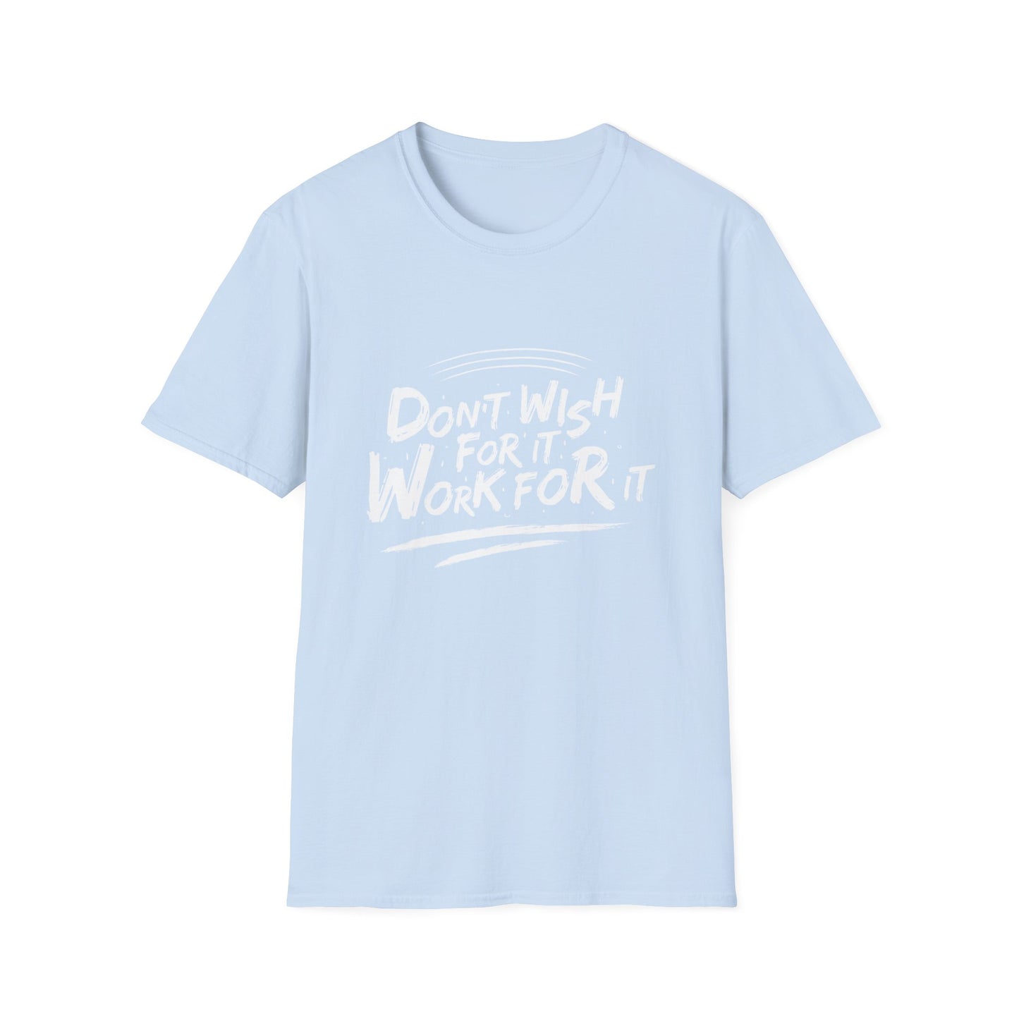 Empowering "Don't Wish, Work For It" T-Shirt | Bold Hustle Quote Tee for Ambition & Success | Premium Motivational Apparel